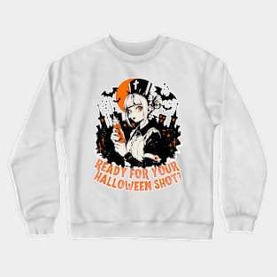 Ready For Your Halloween Shot? Crewneck Sweatshirt